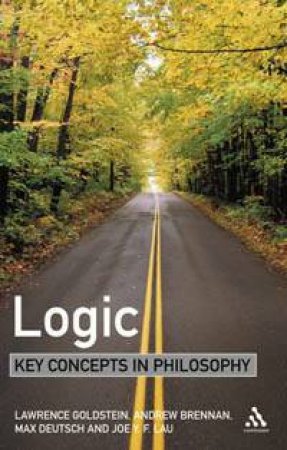 Logic: Key Concepts in Philosophy by Lawrence Goldstein