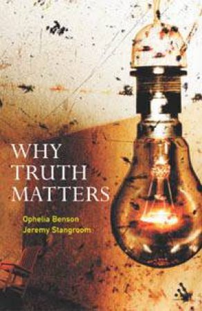 Why Truth Matters by Jeremy Stangroom & Ophelia Benson