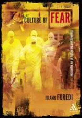 Culture Of Fear by Frank Furedi