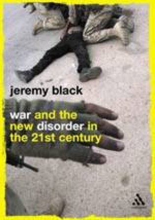 War And The New Disorder In The 21st Century by Jeremy Black