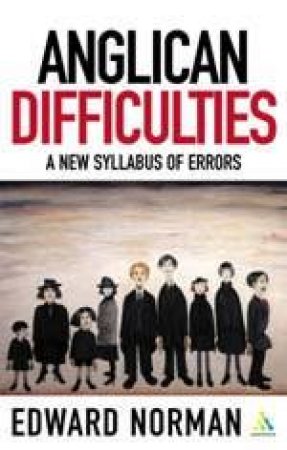 Anglican Difficulties by Edward Norman