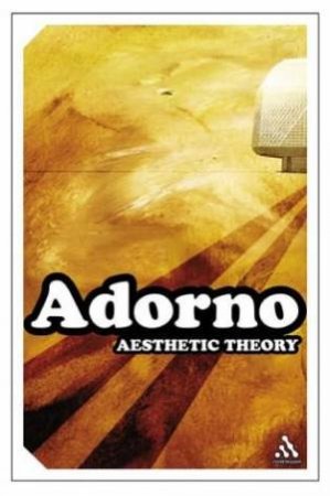 Adorno: Aesthetic Theory by Theodor Adorno