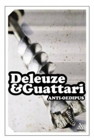 Deleuze & Guattari: Anti-Oedipus by Gilles Deleuze & Felix Guattari