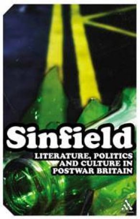 Literature, Politics And Culture In Postwar Britain by Alan Sinfield