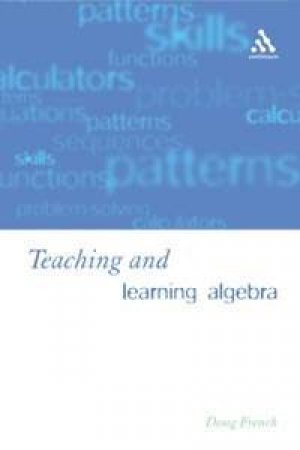 Teaching And Learning Algebra by Doug French