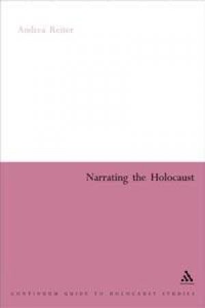 Narrating The Holocaust by Andrea Reiter