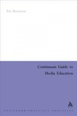 Continuum Guide To Media Education by Pat Brereton