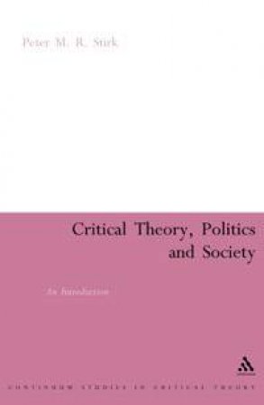 Critical Theory, Politics And Society by Peter Stirk