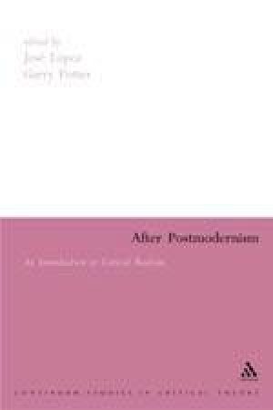 After Postmodernism: An Introduction to Critical Realism by Jose Lopez