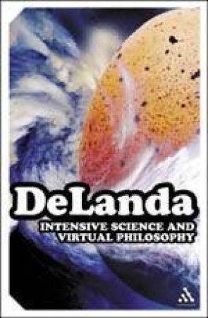 Intensive Science & Virtual Philosophy by Manuel Delanda