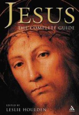 Jesus: The Complete Guide by Leslie Houlden