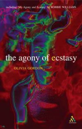 Agony Of Ecstasy: A Journey by Olivia Gordon