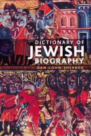 Dictionary Of Jewish Biography by Dan Cohn-Sherbok