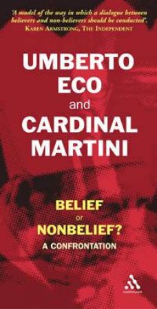 Belief Or Non-Belief: A Confrontation by Umberto Eco & Cardinal Maria Martini