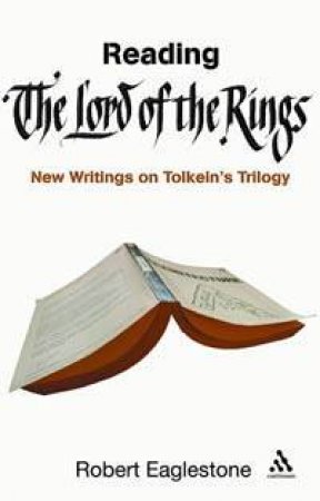 Reading The Lord Of The Rings by Robert Eaglestone