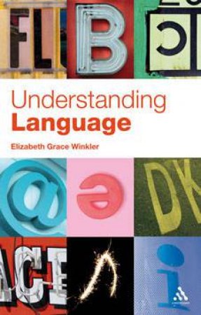 Understanding Language: A Basic Course In Linguistics by Elizabeth Grace Winkler