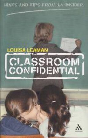 Classroom Confidential by Louise Leaman