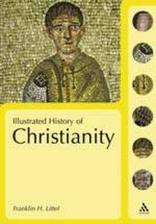 Illustrated History Of Christianity by Franklin Littell