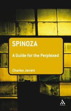 Spinoza: A Guide For The Perplexed by Charles Jarrett