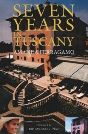 Seven Years In Tuscany by Amanda Ferragamo