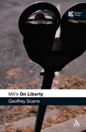 Reader's Guide: Mill's 'On Liberty' by Geoffrey Scarre