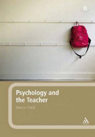 Pyschology And The Teacher - 8th Ed by Dennis Child