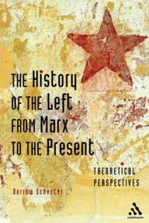 History of the Left from Marx to the Present by Darrow Schecter