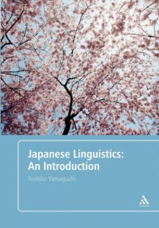 Japanese Linguistics: An Introduction by Toshiko Yamaguchi