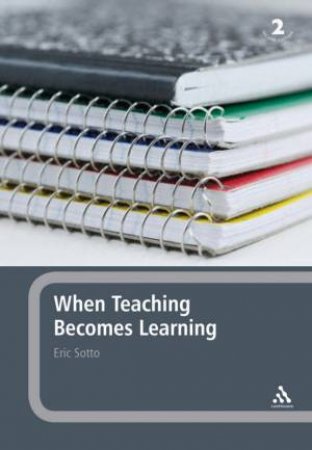 When Teaching Becomes Learning 2nd Ed by Eric Sotto