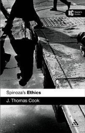 Spinoza's Ethics: A Reader's Guide by J Thomas Cook