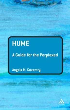 Hume: A Guide For The Perplexed by Angela M. Coventry