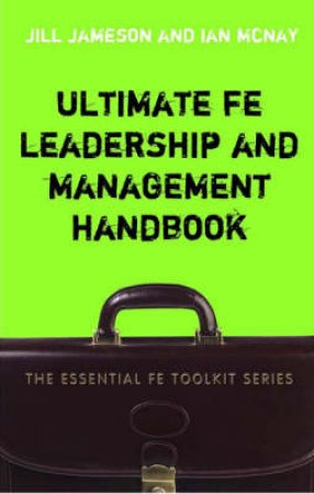 Ultimate FE Leadership And Management Handbook by Jill Jameson & Ian McNay