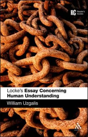 Locke's Essay Concerning Human Understanding: A Reader's Guide by William Uzgalis