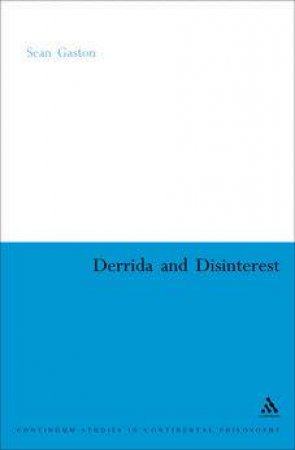 Derrida And Disinterest by Sean Gaston