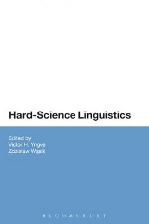 Hard-Science Linguistics by Victor Yngve & Zdzislaw Wasik