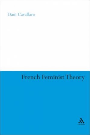 French Feminist Theory: An Introduction by Dani Cavallaro