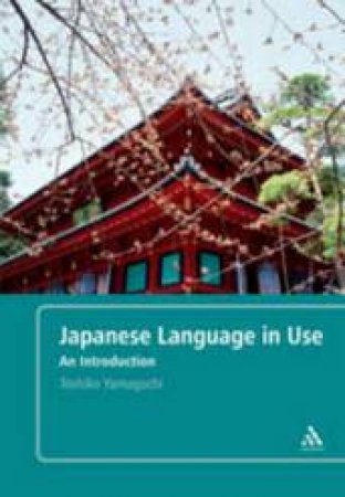 Japanese Language in Use: An Introduction by Toshiko Yamaguchi