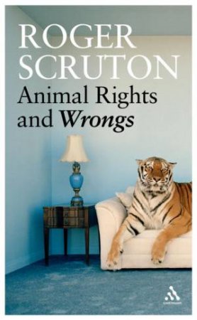 Animal Rights And Wrongs by Roger Scruton