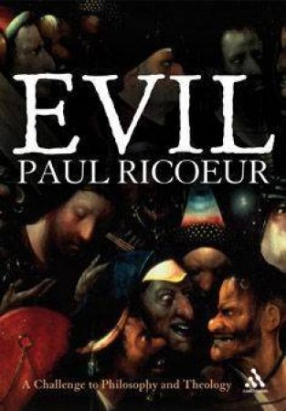 Evil: A Challenge To Philosophy And Theology by Paul Ricoeur