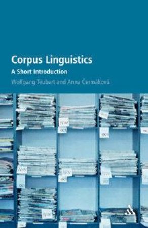 Corpus Linguistics: A Short Introduction by Wolfgang Teurbert & Anna Cermakova