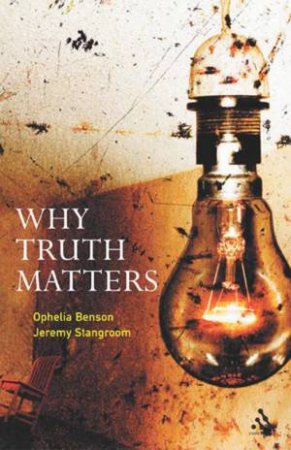 Why Truth Matters by Jeremy Stangroom & Ophelia Benson