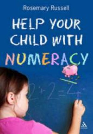 Help Your Child With Numeracy by Rosemary Russell