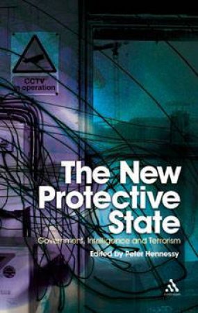 The New Protective State: Government, Intelligence And Terrorism by Peter Hennessy