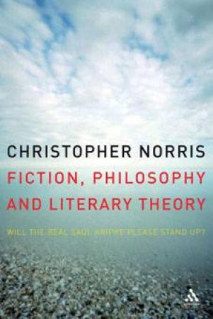 Fiction, Philosophy and Literary Theory: Will the Real Saul Kripke Please Stand Up? by Christopher Norris