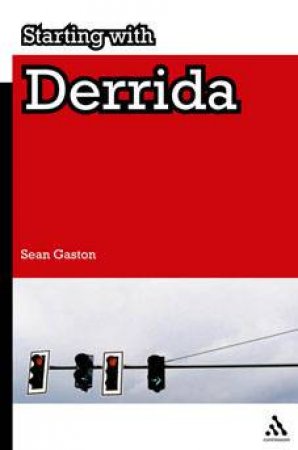 Starting With Derrida by Sean Gaston