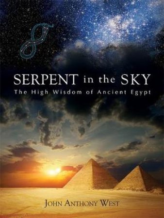 The Serpent In The Sky by John Anthony West