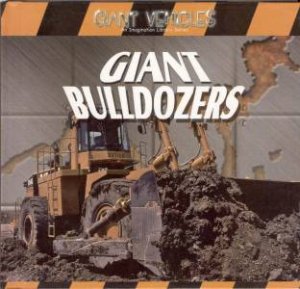 Giant Vehicles: Giant Bulldozers by Jim Mezzanotte