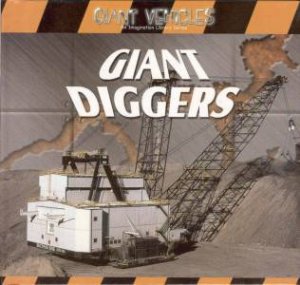 Giant Vehicles: Giant Diggers by Jim Mezzanotte