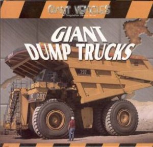 Giant Vehicles: Giant Dump Truck by Jim Mezzanotte