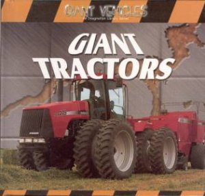 Giant Vehicles:Giant Tractors by Jim Mezzanotte